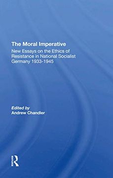 portada The Moral Imperative: New Essays on the Ethics of Resistance in National Socialist Germany 19331945 