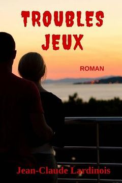 portada Troubles Jeux: Une romance sentimentale à suspense... (en Francés)