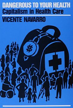 portada Dangerous to Your Health: Capitalism in Health Care 