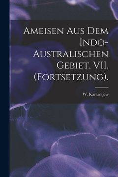 portada Ameisen Aus Dem Indo-Australischen Gebiet, VII. (Fortsetzung).