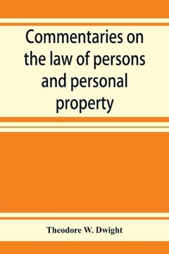 portada Commentaries on the law of persons and personal property: being an introduction to the study of contracts (in English)