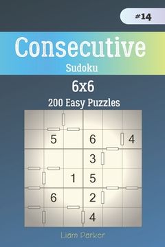 portada Consecutive Sudoku - 200 Easy Puzzles 6x6 vol.14 (en Inglés)