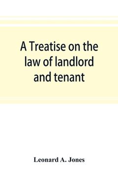 portada A treatise on the law of landlord and tenant, in continuation of the author's Treatise on the law of real property (in English)