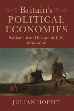 portada Britain's Political Economies: Parliament and Economic Life, 1660–1800 (in English)