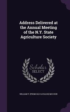 portada Address Delivered at the Annual Meeting of the N.Y. State Agriculture Society (in English)