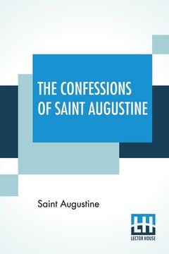 portada The Confessions Of Saint Augustine: Translated By E. B. Pusey (Edward Bouverie) (in English)