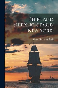 portada Ships and Shipping of Old New York; (en Inglés)