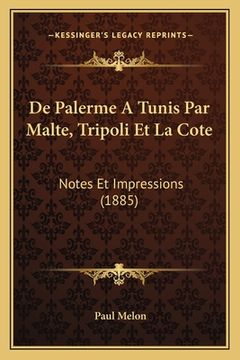 portada De Palerme A Tunis Par Malte, Tripoli Et La Cote: Notes Et Impressions (1885) (en Francés)