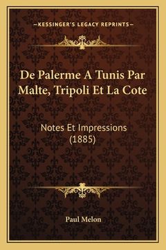 portada De Palerme A Tunis Par Malte, Tripoli Et La Cote: Notes Et Impressions (1885) (in French)