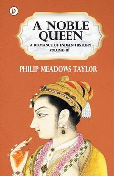 portada A Noble Queen a Romance of Indian History Vol III (en Inglés)