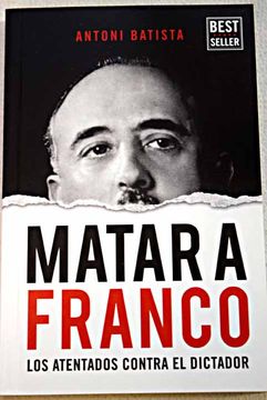 portada Matar a Franco : los atentados contra el dictador