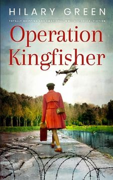 portada OPERATION KINGFISHER totally gripping and emotional WWII historical fiction (en Inglés)
