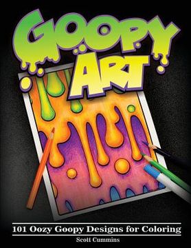 portada Goopy Art: 101 Oozy Goopy Designs for Coloring (en Inglés)