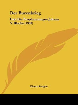 portada Der Burenkrieg: Und Die Prophezeiungen Johann V. Blochs (1903) (in German)