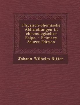 portada Physisch-Chemische Abhandlungen in Chronologischer Folge. - Primary Source Edition (en Alemán)