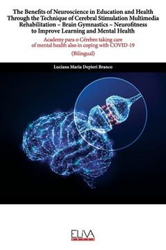 portada The Benefits of Neuroscience in Education and Health Through the Technique of Cerebral Stimulation Multimedia Rehabilitation - Brain Gymnastics - Neur (en Inglés)
