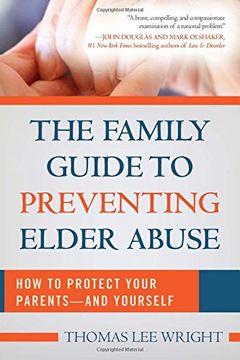 portada The Family Guide to Preventing Elder Abuse: How to Protect Your Parents—and Yourself