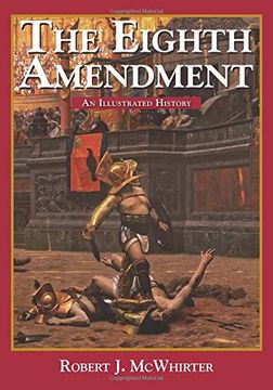 portada The Eighth Amendment: An Illustrated History (en Inglés)