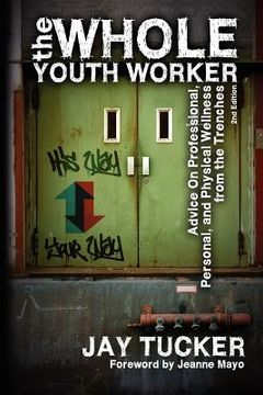 portada the whole youth worker: advice on professional, personal, and physical wellness from the trenches, 2nd ed.