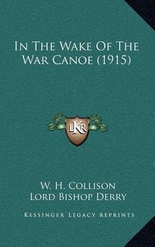 portada in the wake of the war canoe (1915) (in English)