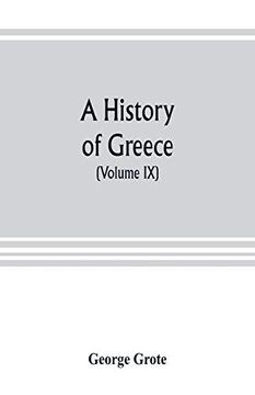 portada A History of Greece; From the Earliest Period to the Close of the Generation Contemporary With Alexander the Great (Volume ix)