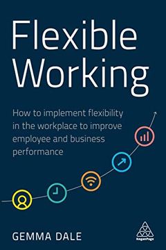 portada Flexible Working: How to Implement Flexibility in the Workplace to Improve Employee and Business Performance (en Inglés)