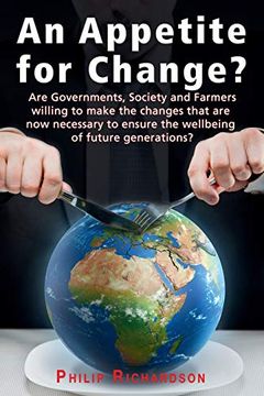 portada An Appetite for Change? Are Governments, Society and Farmers Willing to Make the Changes That are now Necessary to Ensure the Wellbeing of Future Generations? (en Inglés)