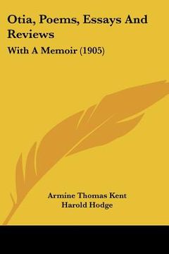 portada otia, poems, essays and reviews: with a memoir (1905) (en Inglés)