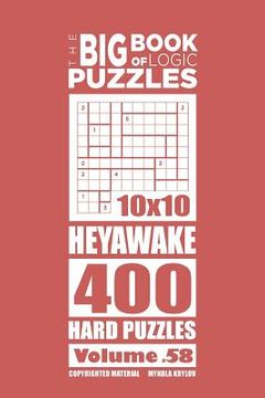 portada The Big Book of Logic Puzzles - Heyawake 400 Hard (Volume 58) (in English)
