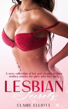 portada Lesbian Secrets: A sexy collection of hot and steamy lesbian erotica stories for girls who love girls (en Inglés)