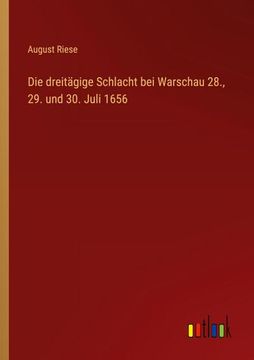 portada Die Dreitägige Schlacht bei Warschau 28. , 29. Und 30. Juli 1656 (en Alemán)