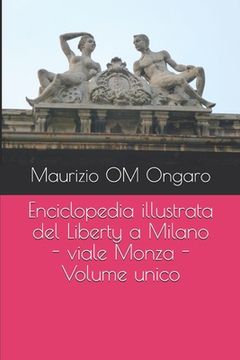 portada Enciclopedia illustrata del Liberty a Milano - viale Monza - Volume unico (en Italiano)