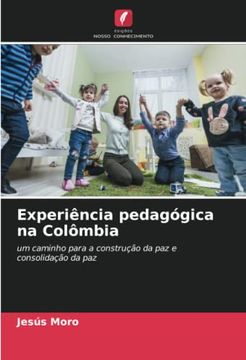 portada Experiência Pedagógica na Colômbia: Um Caminho Para a Construção da paz e Consolidação da paz