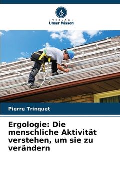 portada Ergologie: Die menschliche Aktivität verstehen, um sie zu verändern (en Alemán)