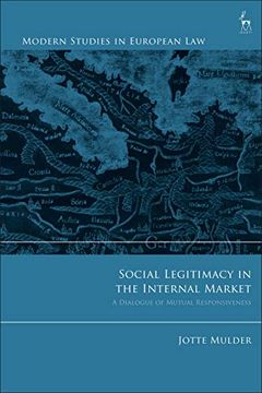 portada Social Legitimacy in the Internal Market: A Dialogue of Mutual Responsiveness (Modern Studies in European Law) (in English)