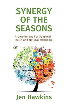 portada Synergy of the Seasons: Aromatherapy For Seasonal Health And Natural Wellbeing
