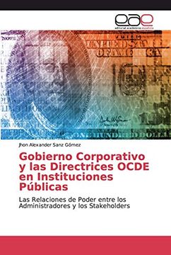 portada Gobierno Corporativo y las Directrices Ocde en Instituciones Públicas: Las Relaciones de Poder Entre los Administradores y los Stakeholders