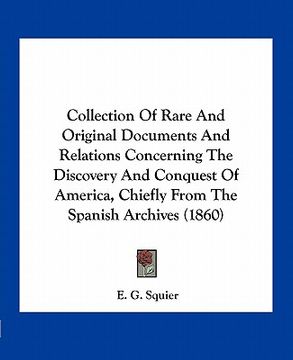 portada collection of rare and original documents and relations concerning the discovery and conquest of america, chiefly from the spanish archives (1860) (en Inglés)