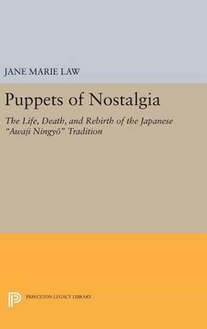 portada Puppets of Nostalgia: The Life, Death, and Rebirth of the Japanese Awaji Ningyō Tradition (Princeton Legacy Library) (en Inglés)