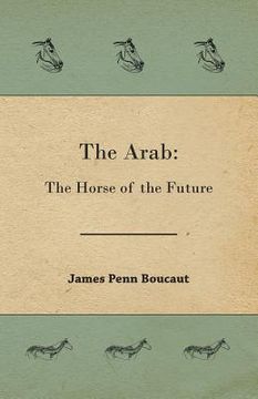 portada The Arab: The Horse of the Future (in English)