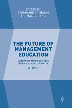 portada The Future of Management Education: Volume 1: Challenges Facing Business Schools Around the World (in English)