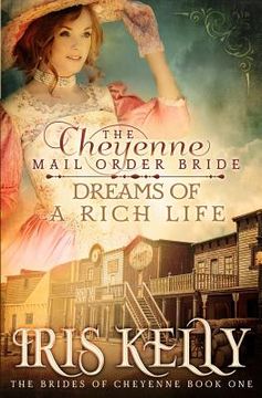 portada The Cheyenne Mail Order Bride Dreams of a Rich Life (en Inglés)