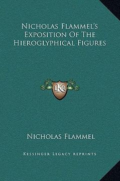 portada nicholas flammel's exposition of the hieroglyphical figures (en Inglés)