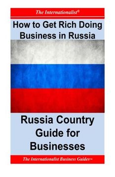 portada How to Get Rich Doing Business in Russia: Russia Country Guide for Businesses