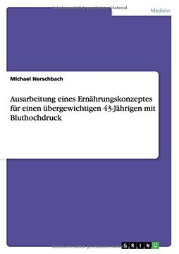 portada Ausarbeitung eines Ernährungskonzeptes für einen übergewichtigen 43-Jährigen mit Bluthochdruck (German Edition)