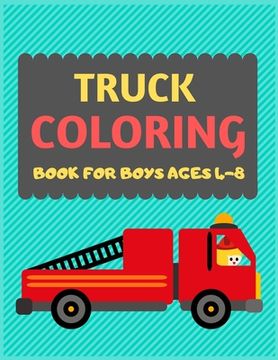 portada Truck Coloring Book For Boys Ages 4-8: Cool cars and vehicles trucks coloring book for kids & toddlers -trucks and cars for preschooler-coloring book