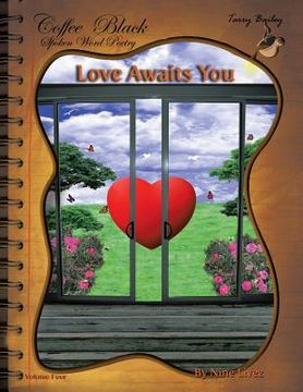 portada Love Awaits You: Coffee Black Spoken Word Poetry Volume Four (en Inglés)