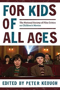 portada For Kids of All Ages: The National Society of Film Critics on Children's Movies (en Inglés)