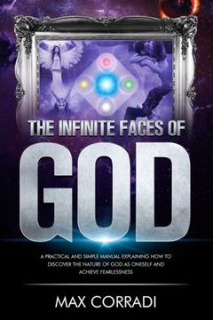 portada The Infinite Faces of God: A practical and simple manual explaining how to discover the nature of God as oneself and achieve fearlessness