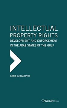 portada Intellectual Property Rights: Development and Enforcement in the Arab States of the Gulf (Gulf Research Centre Book Series at Gerlach Press)